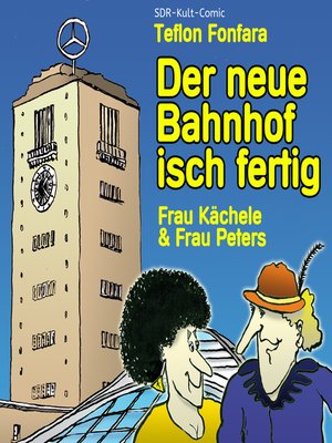 cover image of Frau Kächele & Frau Peters, Der neue Bahnhof isch fertig